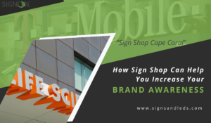 Sign shop brand awareness in Cape coral