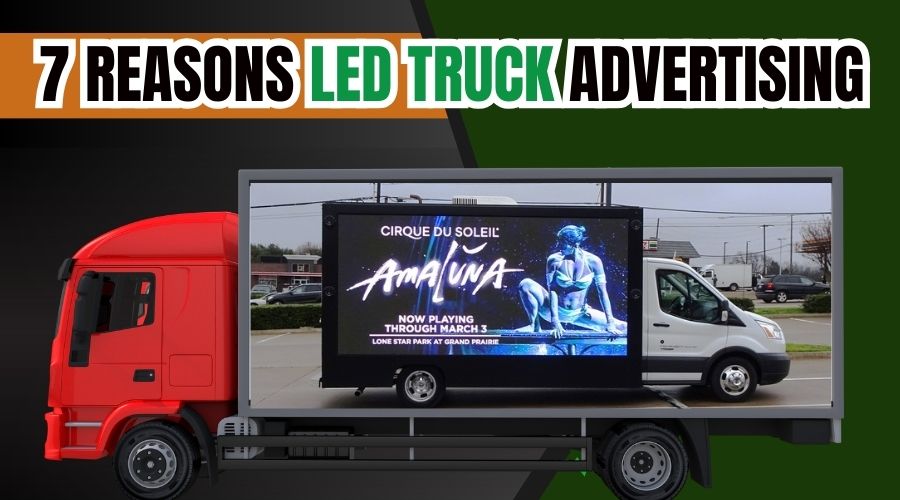 7 Reasons LED Truck Advertising